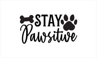 Stay pawsitive - Dog T- Shirt Design, Pug, This Illustration Can Be Used As A Print On T-Shirts And Bags, Stationary Or As A Poster, Template.