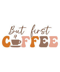 But First Coffee T-Shirt Design, Coffee T-Shirt, Coffee Mug Design