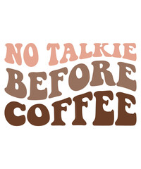 No Talkie Before Coffee T-Shirt Design, Coffee T-Shirt, Coffee Mug Design
