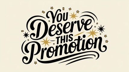 Fototapeta premium Motivational Typography: You Deserve This Promotion