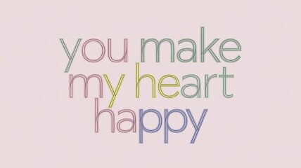 Stylish Quote Art Card: 'you make my heart happy' in Soft Colors