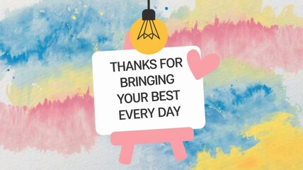 Thank You Sign on Colorful Watercolor Background: ‘Thanks for Bringing Your Best Every Day’