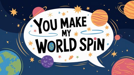 Naklejka premium Whimsical Space Theme: 'You Make My World Spin' Quote Art