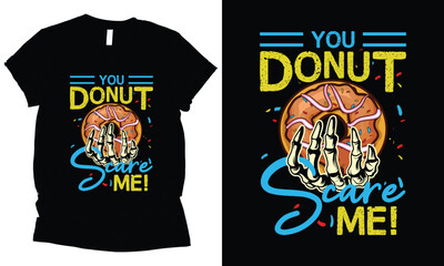 you donut scare me! Halloween t-shirt design