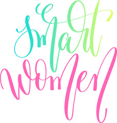 smart women - hand lettering inscription text for women day, calligraphy vector illustration