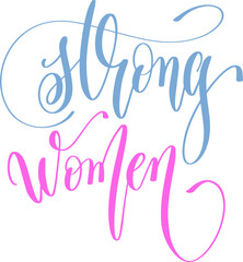 strong women - hand lettering inscription text for women day, calligraphy vector illustration