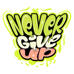 never give up