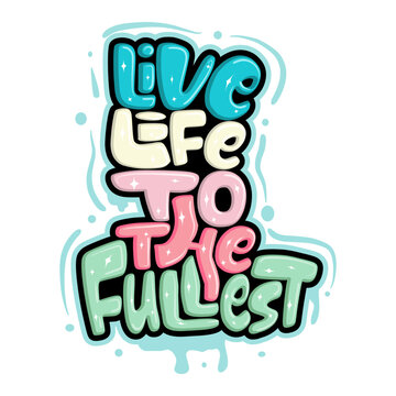 live life to the fullest typography