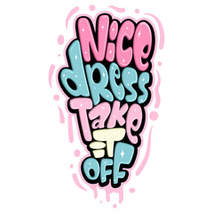 nice dress take it off typography