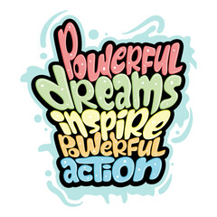 powerful dreams inspire powerful action typography
