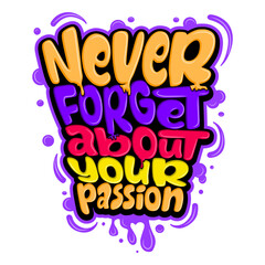 never forget about your passion typography