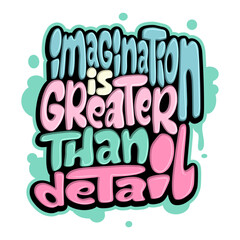 imagination is greater than detail typography