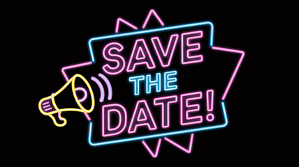 Neon Save the Date announcement with vibrant pink, blue, and yellow typography, outlined in neon lights. A yellow megaphone emits soundwaves against a black background for a bold, glowing effect.

