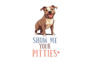 Snow me your Pitties, Dog Breeds Quote PNG Sublimation