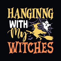 Obraz premium Hanging with my witches - Halloween quotes t shirt design, vector graphic