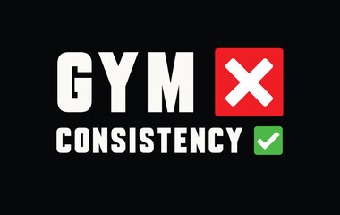 Gym and Consistency writing for gym tshirt and poster, wallpapers	