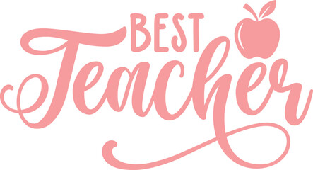 Teacher typography clip art design on plain white transparent isolated background for card, shirt, hoodie, sweatshirt, apparel, tag, mug, icon, poster or badge, Best Teacher