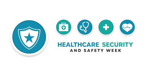 Healthcare Security And Safety Week. Shield, star, medicine box, stethoscope, plus icons and heart. Suitable for cards, banners, posters, social media and more. White background.