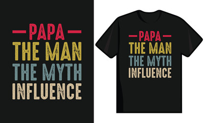 Fototapeta premium Papa The Man The Myth Influence. Father Day T Shirt Design