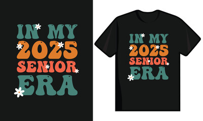 In My 2025 Senior Era T Shirt Design