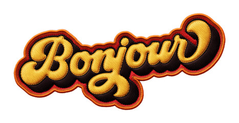French word ‘Bonjour’ written in retro script font with puff embroidery patch effect isolated on transparent background. 3D rendering © HTGanzo