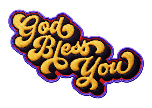Words &lsquo;God Bless You&rsquo; written in retro script font with puff embroidery patch effect isolated on transparent background. 3D rendering