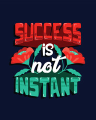 Success is not instant. Motivational handdrawn lettering for tshirt poster sticker