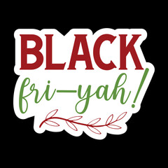 Black Fri-yah!