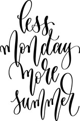 less monday more summer - hand lettering inscription positive quote about summer time, calligraphy vector illustration