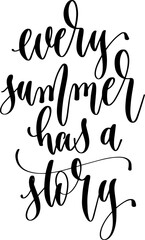 every summer has a story - hand lettering inscription positive quote about summer time, calligraphy vector illustration
