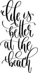 life is better at the beach - hand lettering inscription positive quote about summer time, calligraphy vector illustration