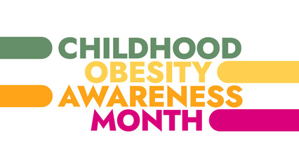 Childhood Obesity Awareness Month colorful text typography on a white or black background banner illustration is great for wishing and celebrating Happy Childhood Obesity Awareness Month in September