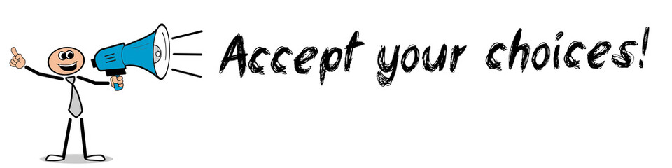Fototapeta premium Accept your choices!