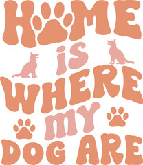 Home is where my dog are t-shirt design