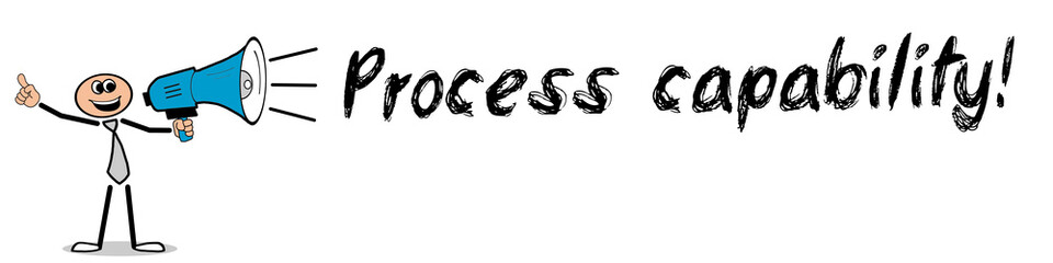 Process capability!