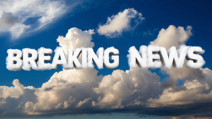 breaking news word made of clouds in blue sky background