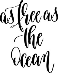 as free as the ocean - hand lettering inscription text about summer, calligraphy vector illustration
