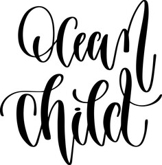 Obraz premium ocean child - hand lettering inscription text about summer, calligraphy vector illustration