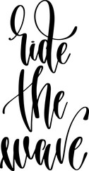 ride the wave - hand lettering inscription text about summer, calligraphy vector illustration