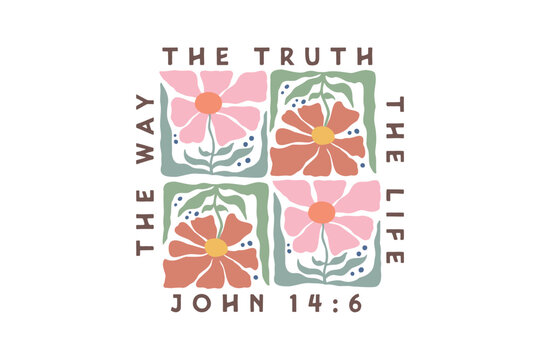 The Way The Truth The Life, Christian Boho Abstract Flowers Design
