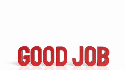 The red Good job  on white background  image 3d rendering.