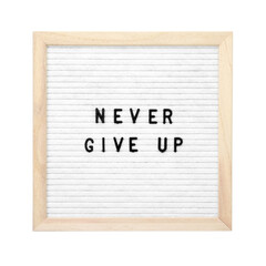 Letter board with phrase Never give up on white background, top view