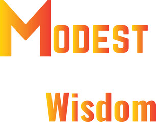 Modest Wisdom T-Shirt Creative Design with Special Quote , Adobe Illustrator Artwork