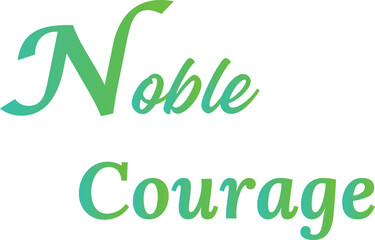 Fototapeta premium Noble Courage T-Shirt Creative Design with Special Quote , Adobe Illustrator Artwork