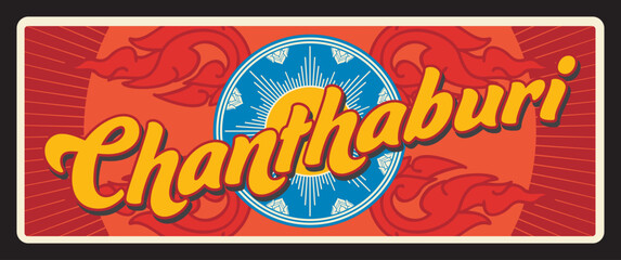 Chanthaburi Thailand province retro travel plate signs and vector plate. Thai district travel luggage tag or road entry sign and sticker with landmark and ornament. Chong changwat in eastern Thailand