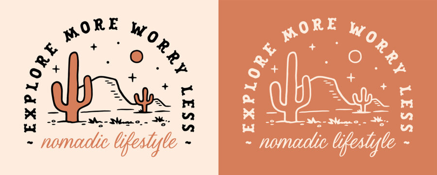 Nomadic lifestyle nomad wanderer solo traveler quotes explore more worry less traveling badge logo shirt design. Desert cactus retro vintage boho western aesthetic printable illustration cut file.