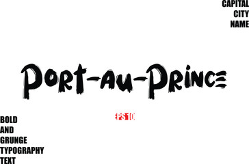 Port-au-Prince Of City Name Modern Bold Rough Grunge Text Typography