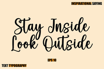 Stylish Text Typography Of Motivational Quote Stay Inside Look Outside