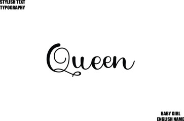 Queen Female Name - in Stylish Cursive Typography Text