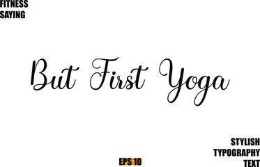 But First Yoga Fitness Saying In Modern Cursive Text Typography